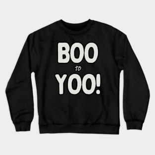 Boo to Yoo! Crewneck Sweatshirt